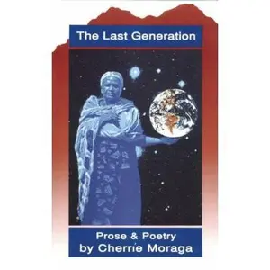 USED-The Last Generation: Prose and Poetry by Cherrie Moraga (Paperback)