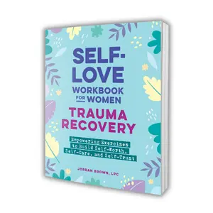 Self-Love Workbook for Women: Trauma Recovery – Healing Exercises for Self-Worth & Self-Care