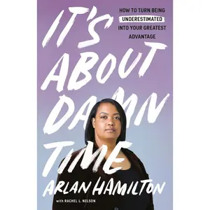 USED-It's about Damn Time: How to Turn Being Underestimated Into Your Greatest Advantage by Hamilton, Arlan (Paperback)