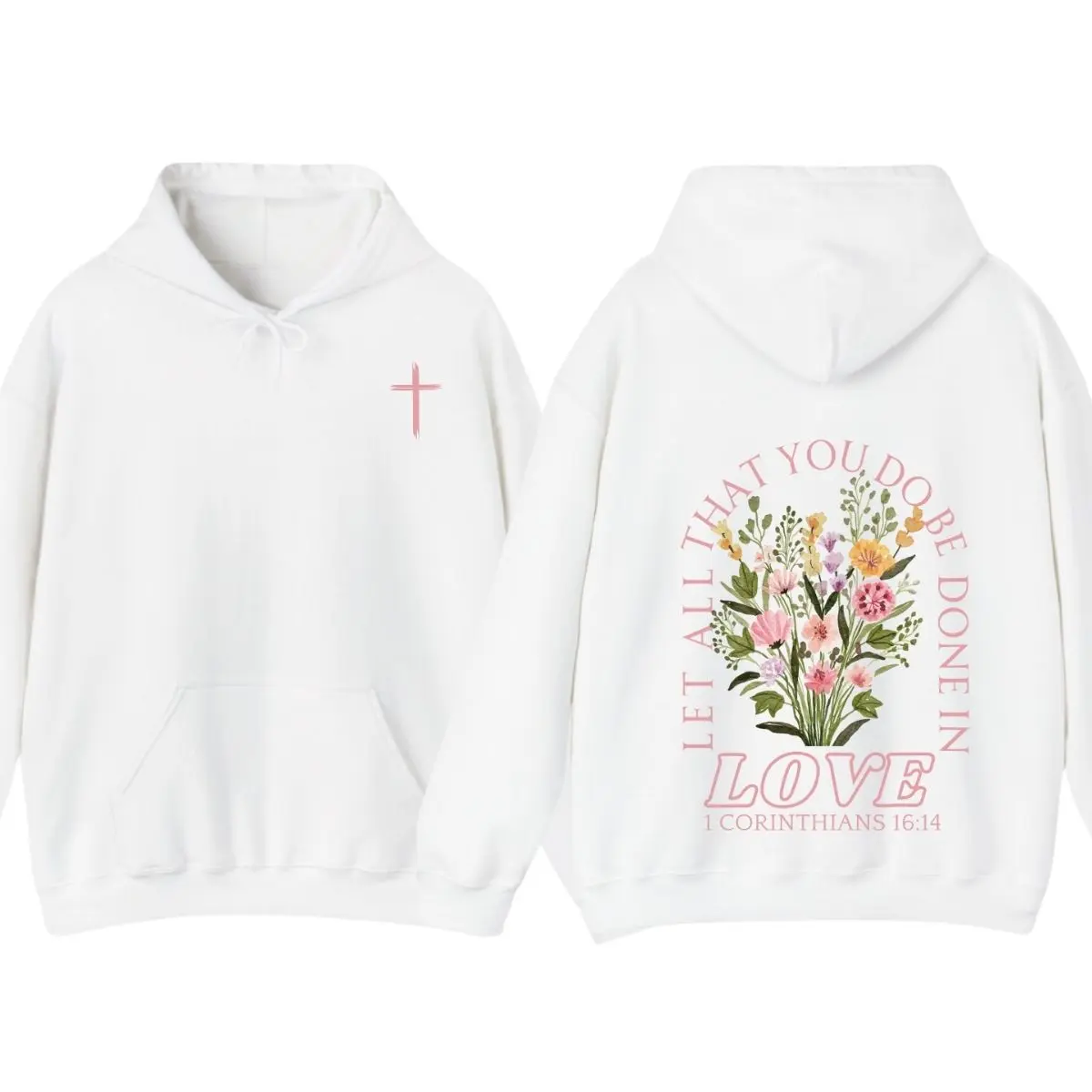 Trendy Christian Sweatshirt Hoodie Full Color, Let All That You Do Be Done In Love Bible Verse Sweatshirt, Jesus Loves You Shirt Women's Faith Apparel