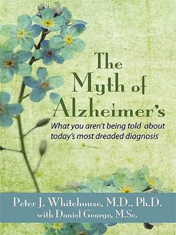 USED Book - The Myth of Alzheimer's: What You Aren't Being Told About Today's Most Dreaded Diagnosis (Thorndike Large Print Health, Home and Learning) by Peter J. Whitehouse (Hardcover) - english, Improved Quality Of Life