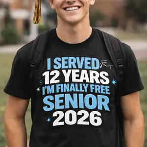 DTF Transfers Senior 2026 - I Served 12 Years I'm Finally Free - Perfect for Graduation T-Shirt