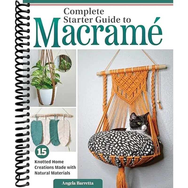 Complete Starter Guide to Macramé: 15 Knotted Home Creations Made with Natural Materials (Fox Chapel Publishing) Book of Macrame Projects for Beginners - Wall Art, Fruit Baskets, a Cat Bed, and More