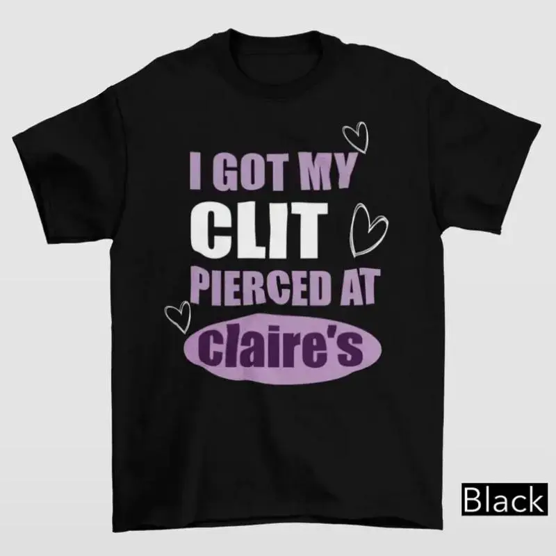 Unhinged Shirts I Got My Clit Pierced Shirt Adult Humor 100% Cotton Casual Crew Neck T-Shirt For Men Women