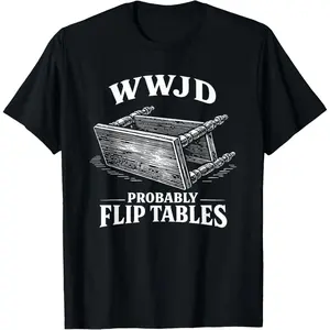 Funny Vintage Engraving Jesus WWJD Probably Flip Tables T-Shirt