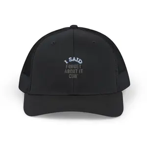 I SAID FORGET ABOUT IT CUH HAT