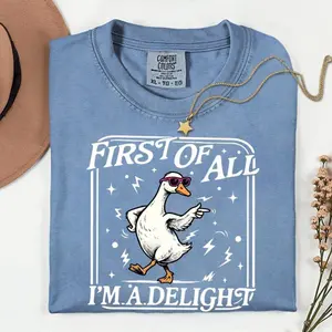 Comfort colors First of All I'm a Delight TShirt, Comfort Colors Funny Goose Tee, Sarcastic Quote T-Shirt, Humor Graphic T-Shirt, Sassy Gift