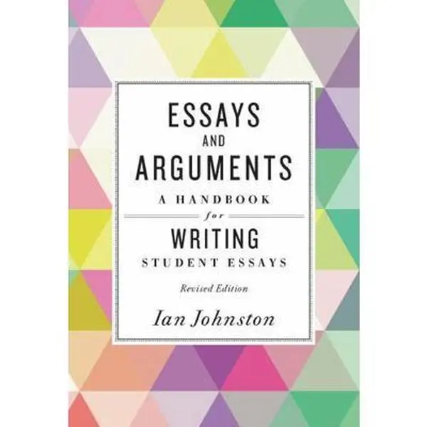 USED-Essays and Arguments: A Handbook for Writing Student Essays by Johnston, Ian (Paperback)