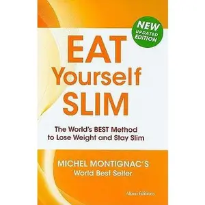 USED-Eat Yourself Slim: The World's Best Method to Lose Weight and Stay Slim by Michel Montignac (Hardcover)