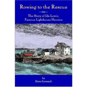 USED-Rowing to the Rescue: The Story of Ida Lewis, Famous Lighthouse Heroine by Licameli, Doris (Paperback)