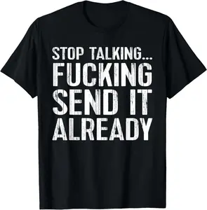 100% Cotton Just Gonna Send It TShirt Sarcastic Funny Humorous Tee T-Shirt