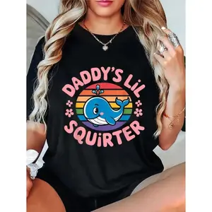 YD.S Print Cotton T-Shirt Cotton Unisex Funny Daddy's Lil Squirter cute Embarrassing Woman T-Shirt Casual Top