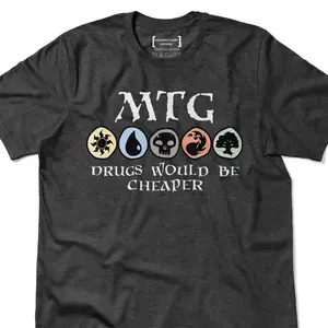 MTG Drugs Would Be Cheaper Shirt, Funny Magic The Gathering T-Shirt, Gift Idea for Card Game Lovers, Geek Nerd Tee, Magic Land T Shirt