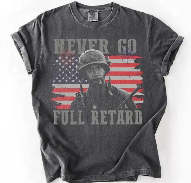 Comfort Colors Never Go Full Retard 4th of July Shirt, Vintage Tropic Thunder T-Shirt, Funny Movie Quotes Tee