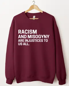 Racism and Misogyny Unisex Sweatshirt