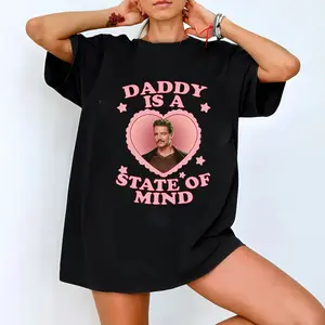 Daddy Is A State Of Mind TShirt, Pedro Pascal Tee, Gift For Her