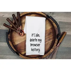 If I die, delete my browser history Tea Towel | Kitchen Towel | Flour Sack Dish Cloth | Housewarming Gift | Farmhouse Decor | Home Sweet Home, Christmas gift, gift for her