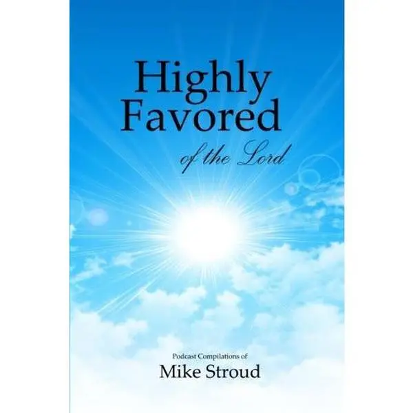 USED Reading Materials - Highly Favored of the Lord: Mike Stroud Podcasts (Soft Covers Paperback) - Teaches Precious Truths for Church of Jesus Christ of Latter-Day Saints, English