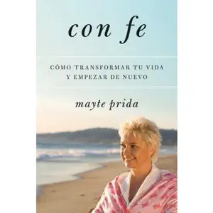 USED-The The Con Fe: C������mo Transformar Tu Vida Y Empezar de Nuevo by Prida, Mayte (Paperback)