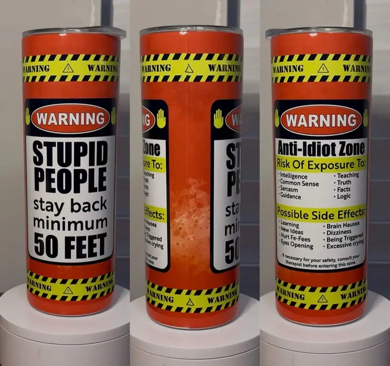 Sarcastic Tumbler - 20oz- Funny Stupid People - Insulated