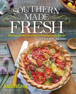 USED-Southern Living Southern Made Fresh: Vibrant Dishes Rooted in Homegrown Flavor by Malakasis, Tasia (Hardcover)