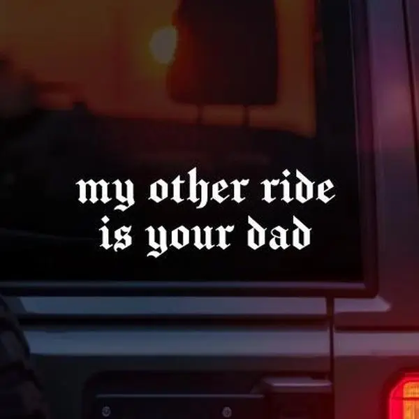 My Other Ride Is Your Dad Vinyl Car Decal – Funny Adult Humor Sticker for Car Window Laptop Tumbler – Sarcastic Novelty Vinyl Decal Gift