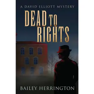 USED-Dead to Rights: A David Elliott Mystery by Herrington, Bailey (Paperback)