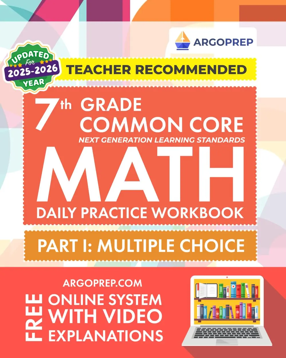 7th Grade Common Core Math: Daily Practice Workbook - Part I: Multiple Choice |1000+ Practice Questions and Video Explanations | Argo Brothers (Next GenerationLearning Standards Aligned (NGSS))