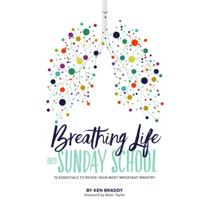 USED-Breathing Life Into Sunday School: 12 Essentials to Revive Your Most Important Ministry by Braddy, Ken (Paperback)