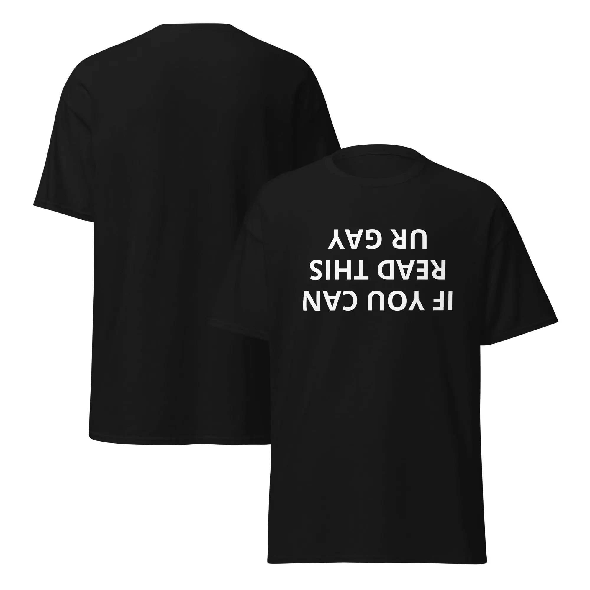 IF YOU CAN READ THIS UR GAY Tee