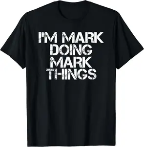 I'M MARK DOING MARK THINGS Shirt Funny Christmas Gift Idea T-Shirt