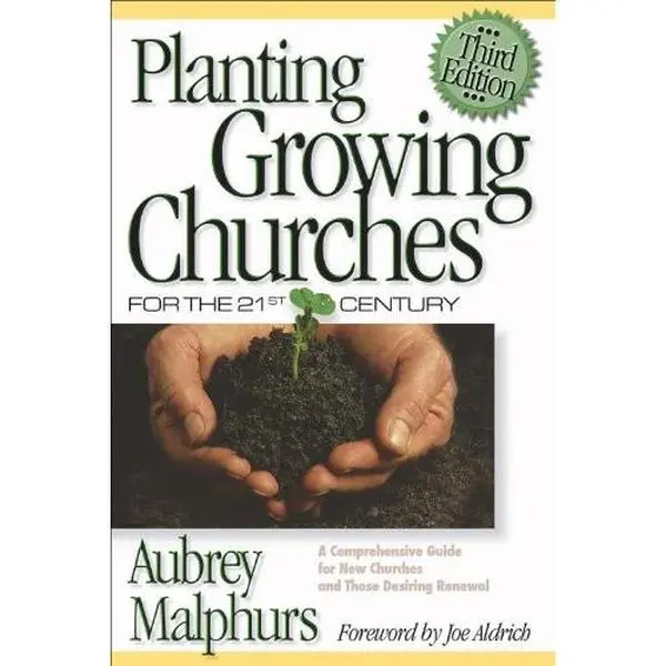 USED-Planting Growing Churches for the Twenty-First Century: A Comprehensive Guide for New Churches and Those Desiring Renewal by Aubrey Malphurs (Paperback)
