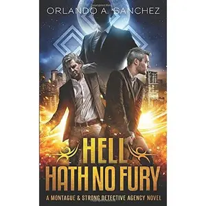 USED-Hell Hath No Fury: A Montague & Strong Detective Novel (Montague & Strong Case Files) by Orlando A. Sanchez (Paperback)