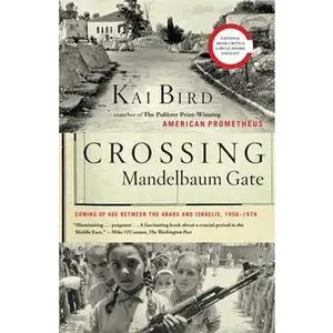CROSSING MANDELBAUM GATE: COMING OF AGE BETWEEN THE ARABS AND ISRAELIS, 1956-1978 [Tradepaper]