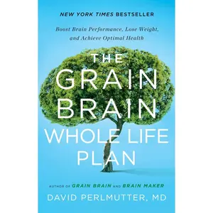 USED-The Grain Brain Whole Life Plan: Boost Brain Performance, Lose Weight, and Achieve Optimal Health by Perlmutter, David (Hardcover)