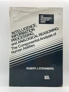 USED-Intelligence, information processing, and analogical reasoning: The componential analysis of human abilities (The Experimental psychology series) by Robert J Sternberg (Hardcover)