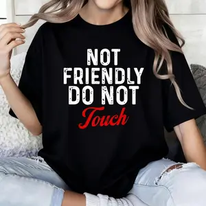 100% pure cotton Black T Shirt Not Friendly Do Not Touch Text Print Casual Wear For Women And Girls Everyday Outfit Statement Top