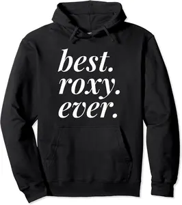 Best Roxy Ever Name Personalized Woman Girl BFF Friend Pullover Hoodie - Mohamedab Shop 48B0B41QCT19