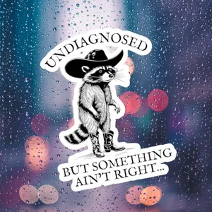 Undiagnosed But Something Ain't Right Sticker, Funny Raccoon Cowboy Sticker, Meme Vinyl Decal, Humorous Mental Health Joke Laptop Sticker.