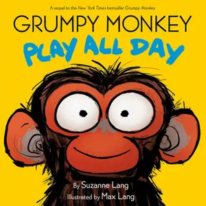 Grumpy Monkey Play All Day -- Suzanne Lang, Hardcover