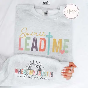Spirit Lead Me Where My Trust Is Without Borders Sweatshirt Christian Sweatshirt Religious Sweatshirt Scripture Trendy Christian Apparel