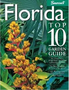 USED-Florida Top 10 Garden Guide: The 10 Best Palms, 10 Best Vines--the 10 Best of Everything You Need - The Plants Most Likely to Thrive in Your Garden - ... Important Tasks in the Garden Each Season by Robert E. Bowden (Paperback)