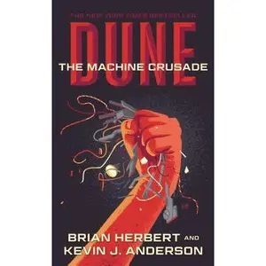 Dune: The Machine Crusade: Book Two of the Legends of Dune Trilogy -- Brian Herbert, Paperback