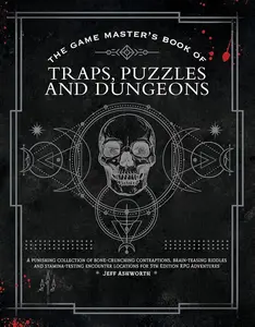 The Game Master's Book of Traps, Puzzles and Dungeons: A punishing collection of bone-crunching contraptions, brain-teasing riddles and ... RPG adventures (The Game Master Series) Hardcover – June 21, 2022