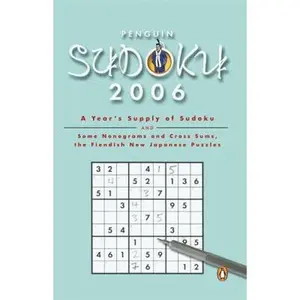 USED-Penguin Sudoku 2006: A Year's Supply of Sudokus and Some Nonograms and Cross Sums, the Fiendish New Japanese Puzzles by David J. Bodycombe (Paperback)