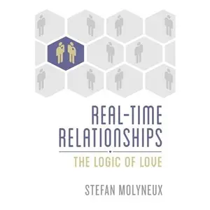 USED-Real-Time Relationships: The Logic of Love by Molyneux, Stefan (Paperback)