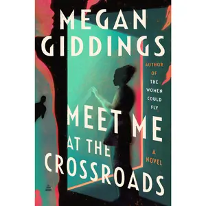 Meet Me at the Crossroads: A Novel by Megan Giddings [Hardback Book]