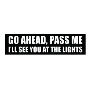 Go AHead, Pass Me Humorous Car Warning Decals, Traffic Joke Decal for Drivers, Waterproof Vinyl Car sticker for Window, Bumper, Rear