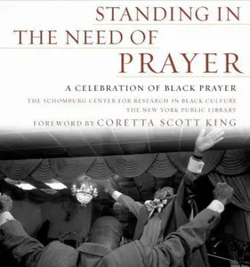 USED-Standing in the Need of Prayer: A Celebration of Black Prayer by Schomburg Ctr for Resrch in Black Cultur (Hardcover)