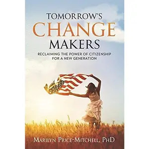 USED-Tomorrow's Change Makers: Reclaiming the Power of Citizenship for a New Generation by Price-Mitchell, Marilyn (Paperback)